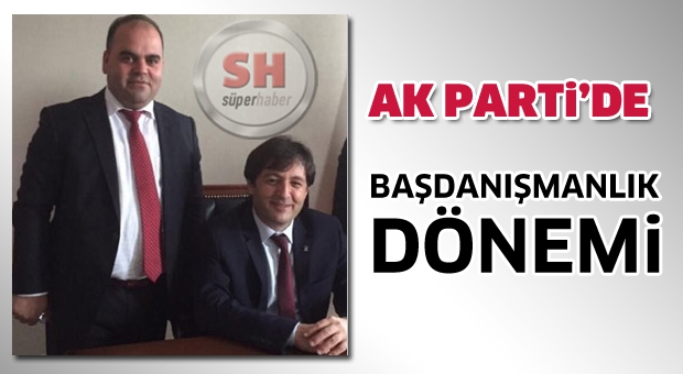 AK PARTİ'DE BAŞDANIŞMANLIK DÖNEMİ