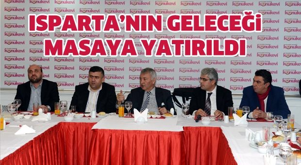 Isparta'nın Geleceği Masaya Yatırıldı