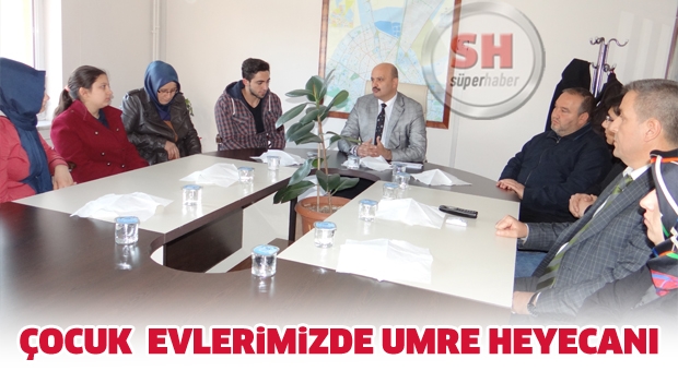 ÇOCUK  EVLER İMİZDE UMRE HEYECANI