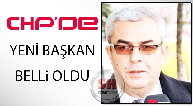 İŞTE CHP'NİN YENİ İL BAŞKANI