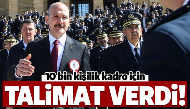 10 BİN KİŞİLİK KADRO İÇİN TALİMAT VERDİ