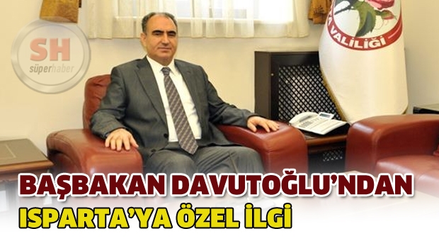 Başbakan Davutoğlu’ndan Isparta’ya özel ilgi