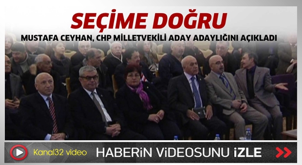 Mustafa Ceyhan, CHP Milletvekili Aday Adaylığını açıkladı