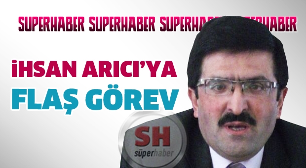 ihsan arıcı'ya flaş görev