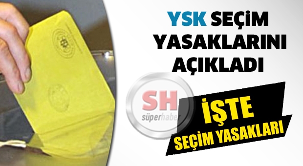 Seçim Yasakları Açıklandı