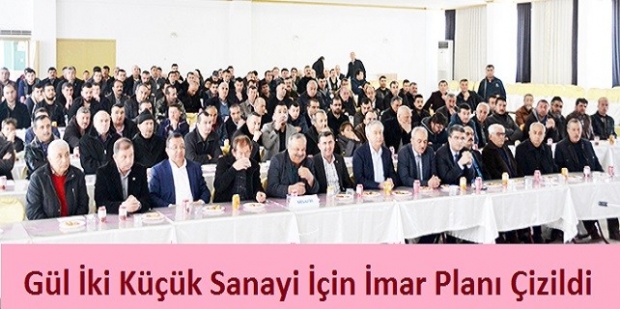 'Gül İki Küçük Sanayi İçin İmar Planı Çizildi'