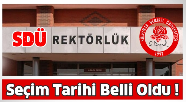 SDÜ'DE REKTÖRLÜK SEÇİM TARİHİ BELLİ OLDU