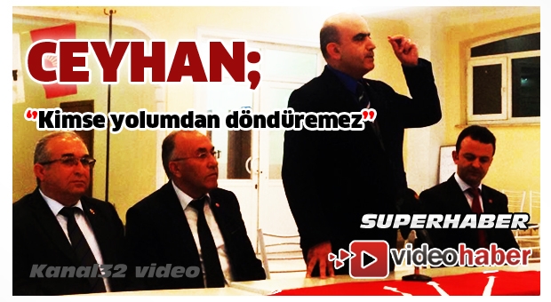 Mustafa Ceyhan;'Kimse yolumdan döndüremez'