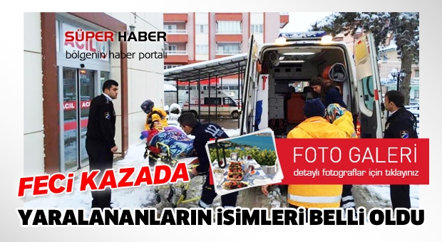 Feci Kazada Yaralananların İsimleri Belli Oldu !