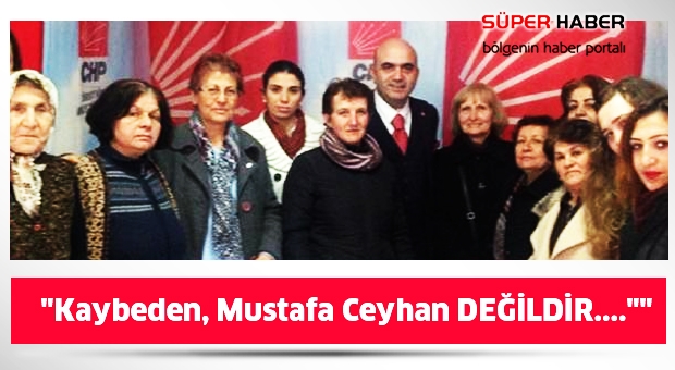 'Kaybeden, Mustafa Ceyhan DEĞİLDİR....'