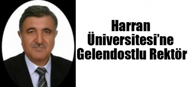 HARRAN ÜNİVERSİTESİ’NE GELENDOSTLU REKTÖR