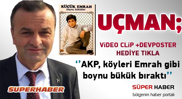 AKP, köyleri Emrah gibi boynu bükük bıraktı