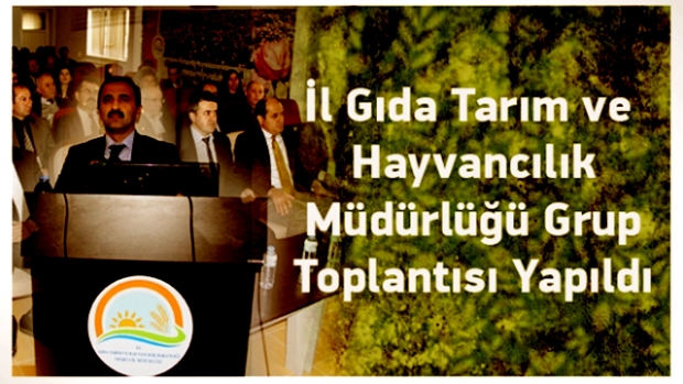 İl Gıda Tarım ve Hayvancılık Müdürlüğü Grup Toplantısı