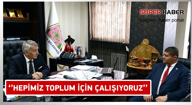 ​HEPİMİZ TOPLUM İÇİN ÇALIŞIYORUZ