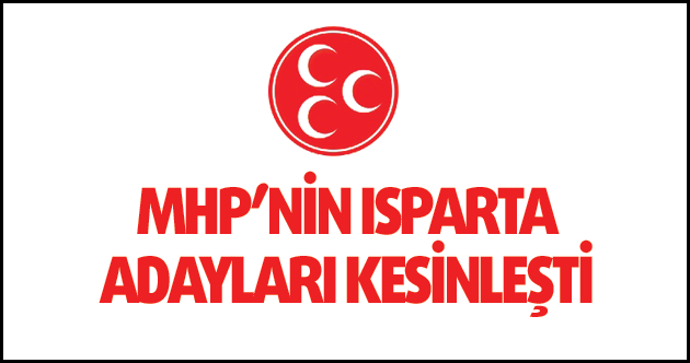 MHP’nin Isparta listesi kesinleşti