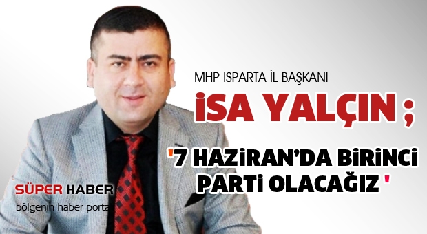 7 Haziran'da Birinci Parti Olacağız