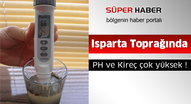 ISPARTA TOPRAĞINDA PH VE KİREÇ ÇOK YÜKSEK