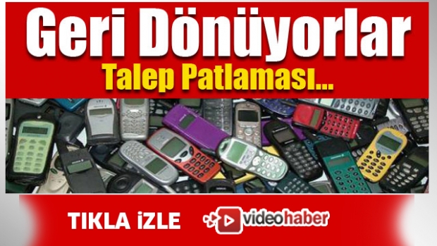 Eski cep telefonlarına talep patlaması !