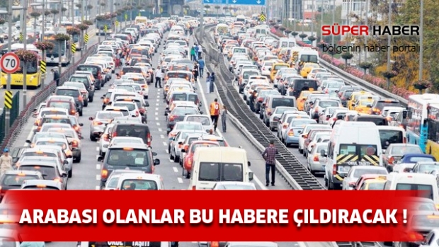 Arabası olanlar bu habere çıldıracak!