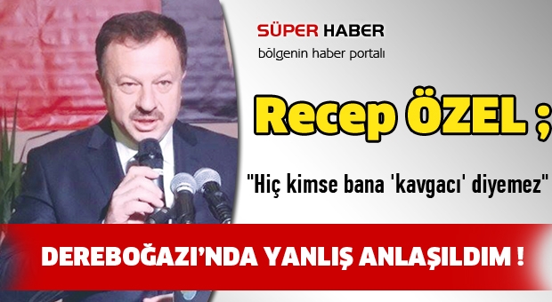 ''Hiç kimse bana 'kavgacı' diyemez''