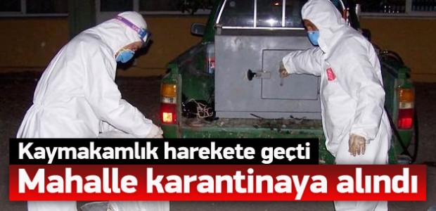 Korkulan oldu, mahalle karantinaya alındı