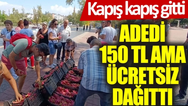 150 TL'lik Ejder Meyvesini Bedava Dağıttı: Vatandaşlar Kapış Kapış Aldı