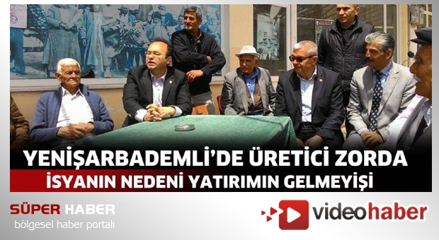 Yenişarbademli’de üretici zorda