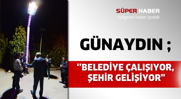 BELEDİYE ÇALIŞIYOR, ŞEHİR GELİŞİYOR