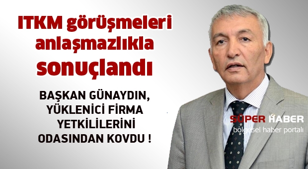 BAŞKAN GÜNAYDIN, YÜKLENİCİ FİRMA YETKİLİLERİNİ ODASINDAN KOVDU