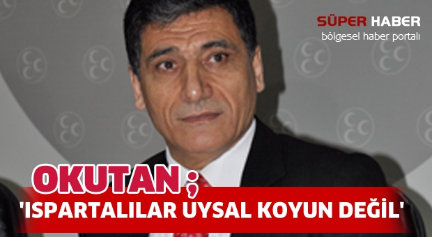 'ISPARTALILAR UYSAL KOYUN DEĞİL'