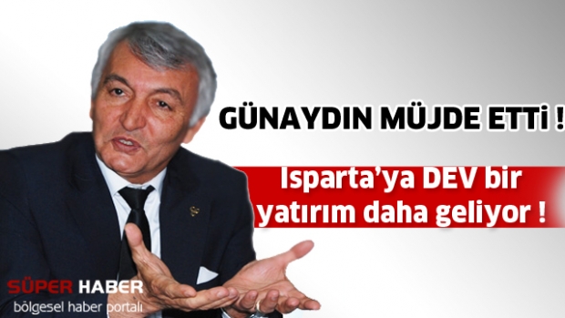 Isparta'ya DEV bir yatırım daha geliyor !