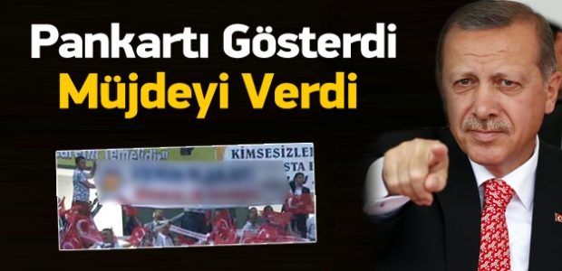 Erdoğan pankartı gösterdi, müjdeyi verdi