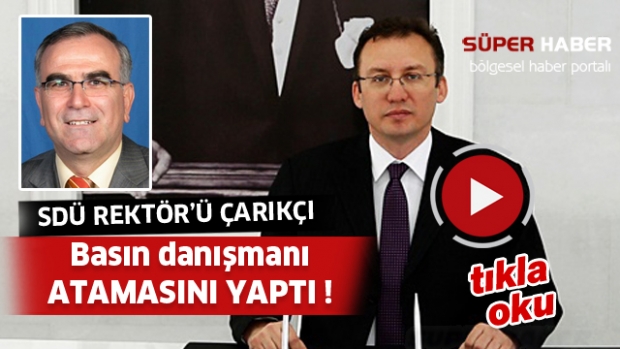 SDÜ Rektör'ü ÇARIKÇI Basın danışmanı atamasını yaptı