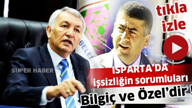 Isparta'da artan işsizliğin sorumlusu Bilgiç ve Özel'dir