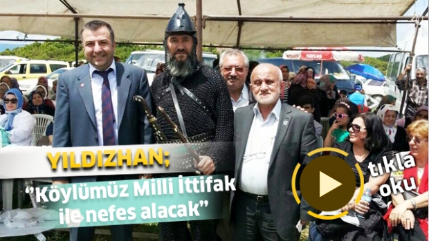 Yıldızhan : Köylümüz Milli İttifak ile nefes alacak