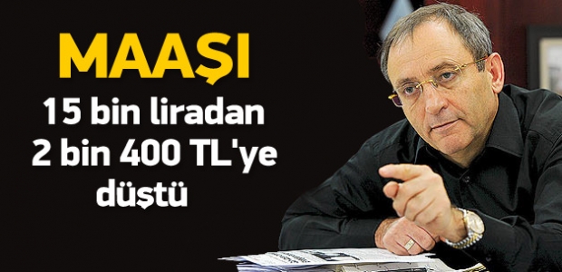 Maaşı 15 bin liradan 2 bin 400 TL'ye düştü