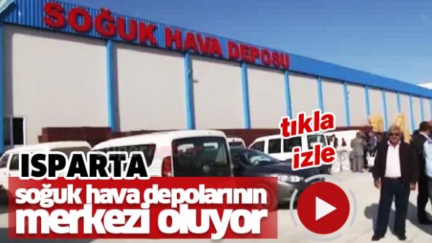 Isparta, soğuk hava depolarının merkezi oluyor