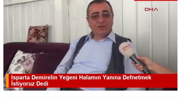 Isparta Demirelin Yeğeni Halamın Yanına Defnetmek İstiyoruz Dedi