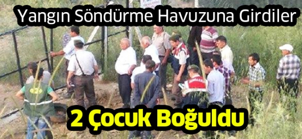 Yangın Söndürme Havuzuna Giren 2 Çocuk Boğuldu