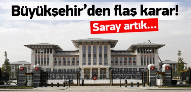 Büyükşehir Belediyesi'nden flaş 'Saray' kararı