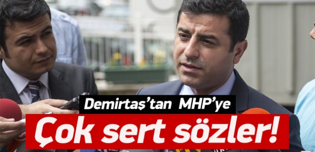 Demirtaş MHP'yi ciddiye almıyoruz dedi