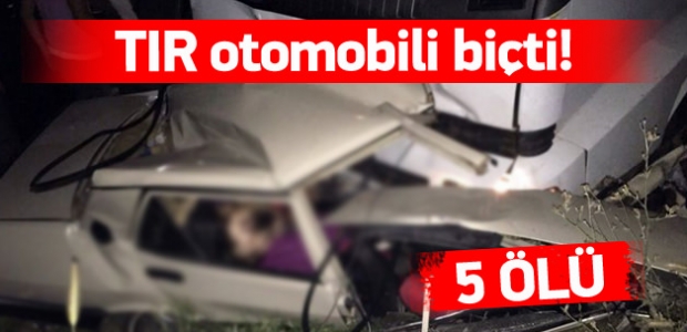 TIR otomobili biçti: 5 ölü