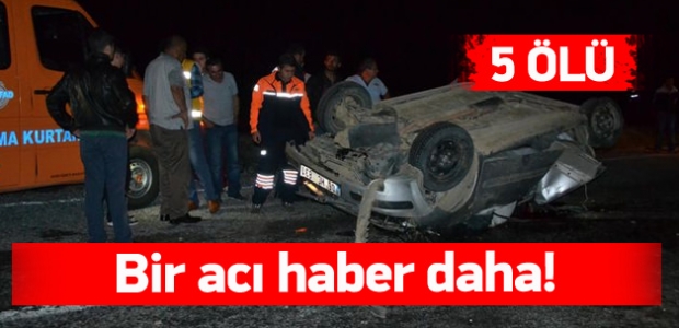 Bir acı haber daha: 5 ölü