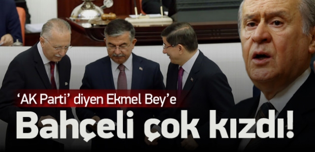 Bahçeli, AK Parti'yi isteyen Ekmel Bey'e kızdı