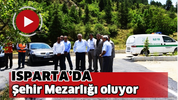 ISPARTA ŞEHİR MEZARLIĞI OLUYOR