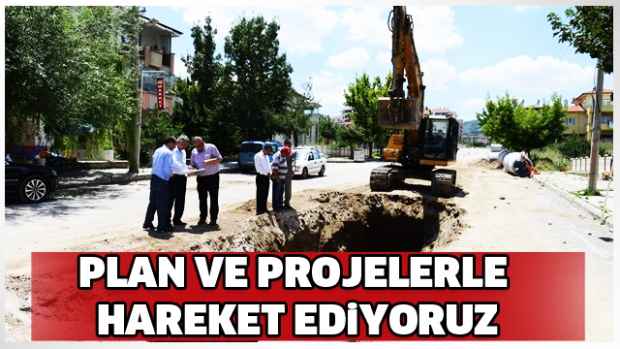 PLAN VE PROJELERLE HAREKET EDİYORUZ