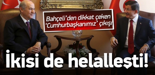 Davutoğlu ve Bahçeli helalleşmiş!