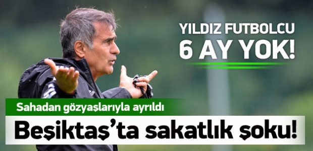 Beşiktaş sakatlık şoku! 6 ay yok!