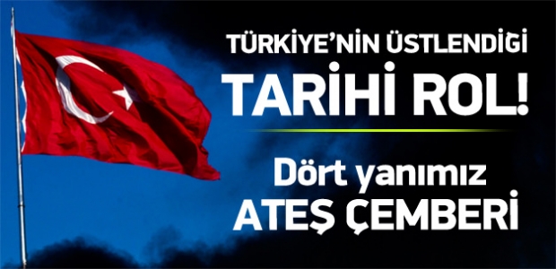 Dört yanımız ateş çemberi!