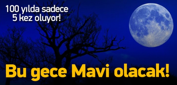 Bu gece Mavi Ay’ı kaçırmayın